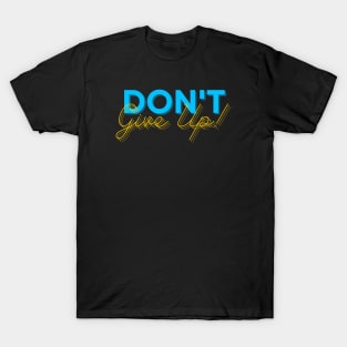 Don't give up T-Shirt